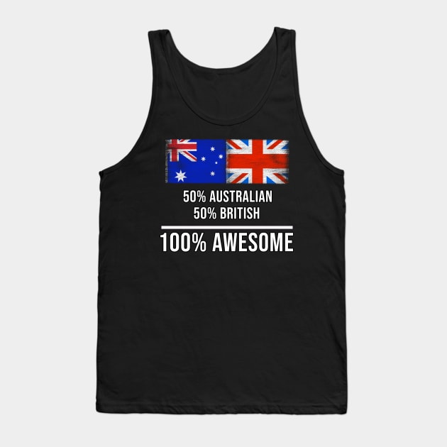 50% Australian 50% British 100% Awesome - Gift for English Scottish Welsh Or Irish Heritage From United Kingdom Tank Top by Country Flags